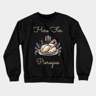 Here For Pierogies Crewneck Sweatshirt